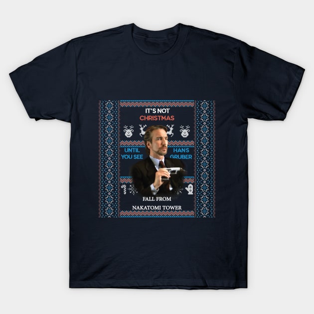 Die Hard Its Not Christmas Until Hans Gruber Falls From Nakatomi Tower T-Shirt by  Berbero